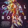 The Coral Bones: The breathtaking science fiction novel from the Arthur C. Clarke Award-winning author