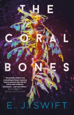 The Coral Bones: The breathtaking science fiction novel from the Arthur C. Clarke Award-winning author