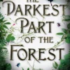 The Darkest Part of the Forest: A lush and enchanting tale, set in the same universe as The Cruel Prince trilogy