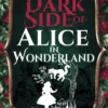 The Dark Side of Alice in Wonderland