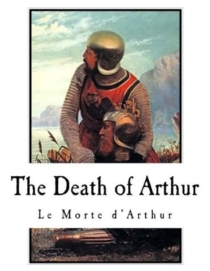 The Death of Arthur: Le Morte d'Arthur