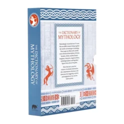 The Dictionary of Mythology: An A-Z of themes, legends and heroes