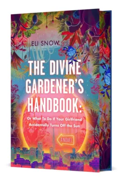 The Divine Gardener's Handbook: Or What To Do If Your Girlfriend Accidentally Turns Off the Sun