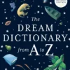 The Dream Dictionary from A to Z [Revised edition]: The Ultimate A-Z to Interpret the Secrets of Your Dreams