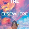 The Elsewhere Express: A Novel