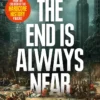 The End Is Always Near: Humanity vs the Apocalypse, from the Bronze Age to Today