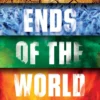 The Ends of the World: Volcanic Apocalypses, Lethal Oceans and Our Quest to Understand Earth’s Past Mass Extinctions