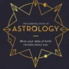 The Essential Book of Astrology: What Your Date of Birth Reveals about You