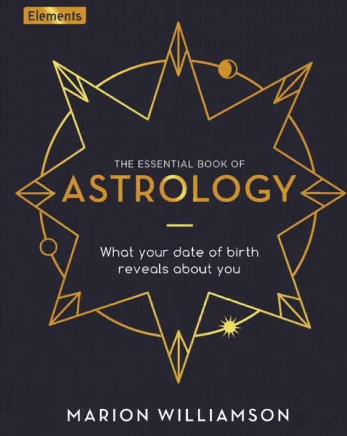 The Essential Book of Astrology: What Your Date of Birth Reveals about You