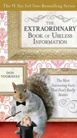 The Extraordinary Book of Useless Information: The Most Fascinating Facts That Don't Really Matter