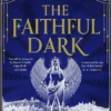 The Faithful Dark: The Sunday Times bestselling unforgettable and darkly gothic mystery set in a holy city on the brink of destruction
