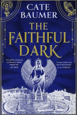 The Faithful Dark: The Sunday Times bestselling unforgettable and darkly gothic mystery set in a holy city on the brink of destruction