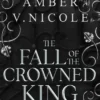 The Fall of the Crowned King: The highly anticipated new book in the New York Times bestselling Gods & Monsters series!