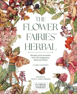 The Flower Fairies Herbal: Recipes and Remedies from the Hedgerow, Field and Forest
