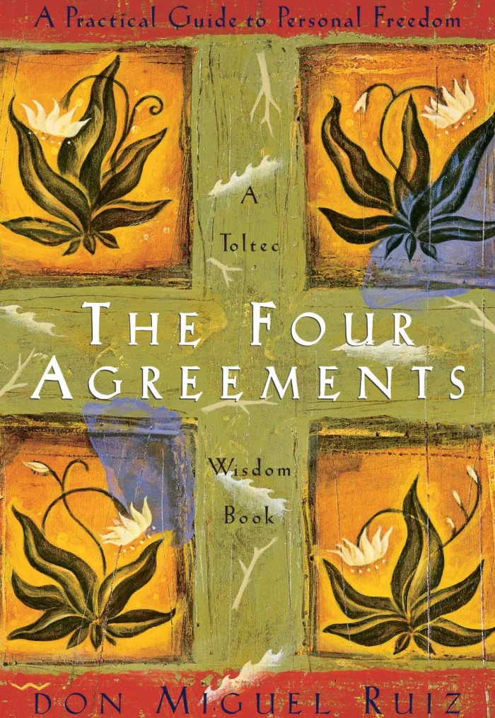 The Four Agreements: A Practical Guide to Personal Freedom
