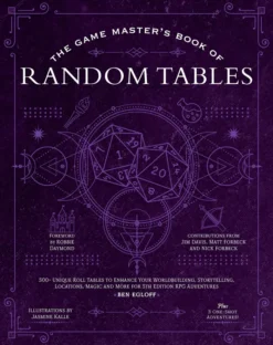 The Game Master's Book of Astonishing Random Tables: 300+ Unique Roll Tables to Enhance Your Worldbuilding, Storytelling, Locations, Magic and More for 5th Edition RPG Adventures