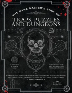 The Game Master's Book of Traps, Puzzles and Dungeons: A punishing collection of bone-crunching contraptions, brain-teasing riddles and stamina-testing encounter locations for 5th edition RPG adventures