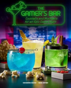 The Gamer's Bar: Cocktails and Mocktails for an Epic Game Night