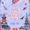 The Girl Who Fell Beneath the Sea: the New York Times bestselling magical fantasy