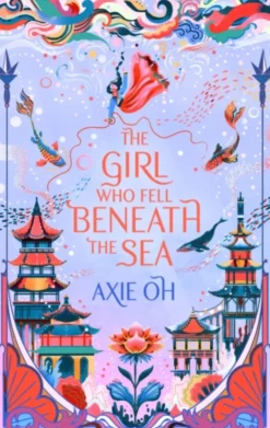 The Girl Who Fell Beneath the Sea: the New York Times bestselling magical fantasy