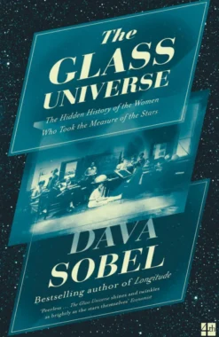 The Glass Universe: The Hidden History of the Women Who Took the Measure of the Stars