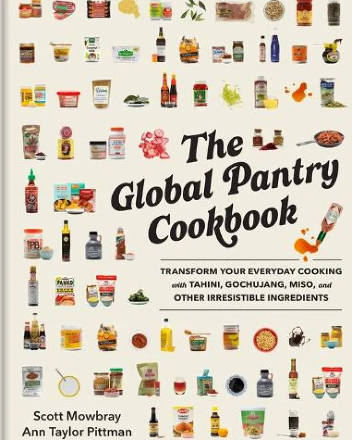 The Global Pantry Cookbook: Transform Your Everyday Cooking with Tahini, Gochujang, Miso, and Other Irresistible Ingredients