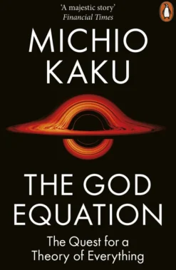 The God Equation: The Quest for a Theory of Everything