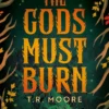 The Gods Must Burn: An enemies-to-lovers dark fantasy