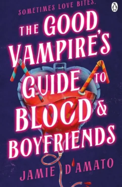 The Good Vampires Guide To Blood And Boyfriends