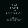 The Grave of Perfection: The Concluding Volume in the Tyrant Philosophers Quintet