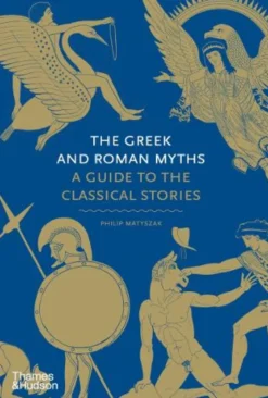 The Greek and Roman Myths: A Guide to the Classical Stories