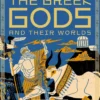The Greek Gods and Their Worlds