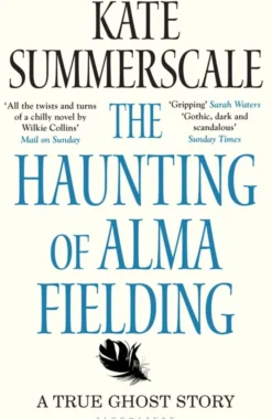 The Haunting of Alma Fielding: SHORTLISTED FOR THE BAILLIE GIFFORD PRIZE 2020