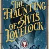 The Haunting of Avis Lovelock: 'A spooky slow-burn delight' KJ Charles