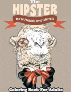 The Hipster Coloring Book For Adults: You've Probably Never Colored It