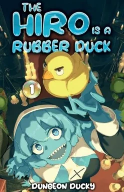The Hiro is a Rubber Duck: A LitRPG Isekai Adventure