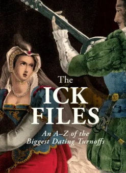The Ick Files: An A–Z of the Biggest Dating Turnoffs