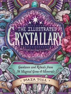 The Illustrated Crystallary: Guidance and Rituals from 36 Magical Gems & Minerals