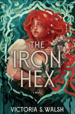 The Iron Hex: A Captivating Fantasy Romance of Outlawed Magic and Forbidden Love
