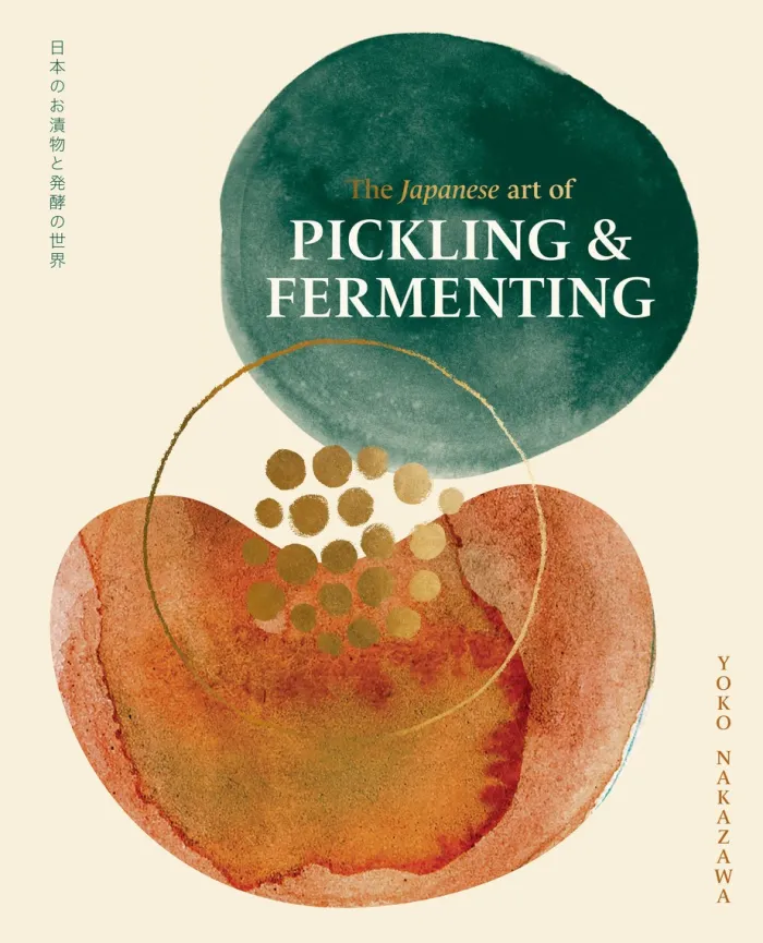 The Japanese Art of Pickling & Fermenting: Preserving vegetables and family traditions