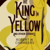 The King in Yellow and Other Stories