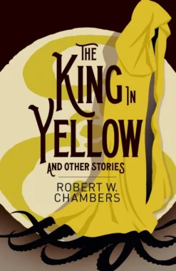 The King in Yellow and Other Stories