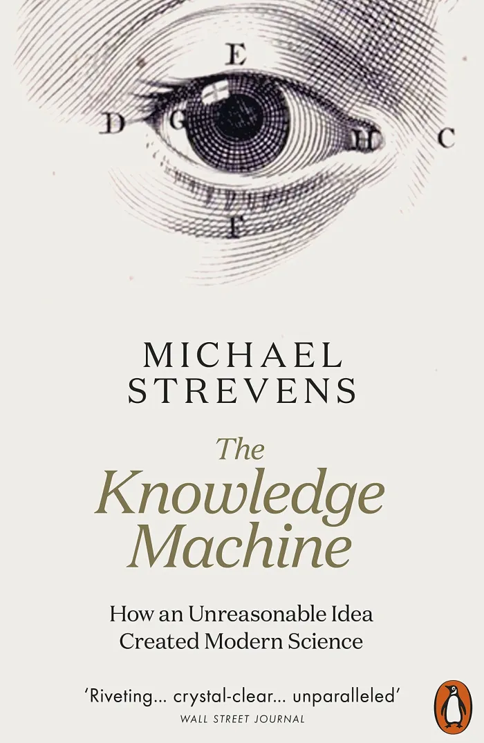 The Knowledge Machine: How an Unreasonable Idea Created Modern Science
