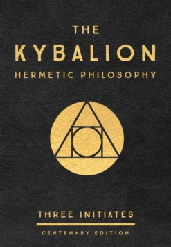 The Kybalion: Centenary Edition: Hermetic Philosophy