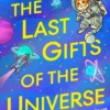 The Last Gifts of the Universe