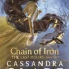 The Last Hours: Chain of Iron: From the international bestselling author who defined romantasy: the No. 1 New York Times bestselling Shadowhunter series about demon-hunting, betrayal and forbidden love