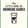 The Little Book of Drinking Games: Best-Loved Party Games from Around the World