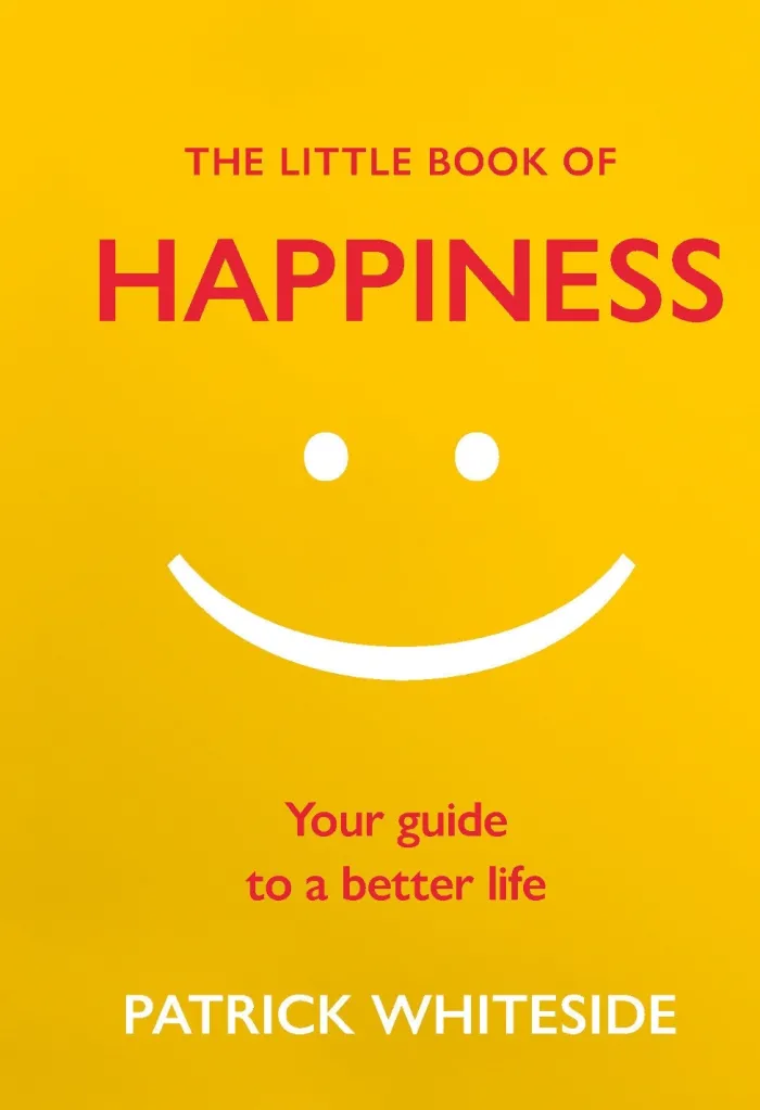 The Little Book of Happiness: Your Guide to a Better Life