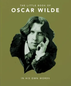 The Little Book of Oscar Wilde: Wit and Wisdom to Live By