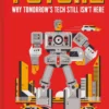 The Long History of the Future: Why Tomorrow's Technology Still Isn't Here